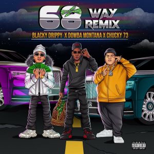 Blacky Drippy Ft Dowba Montana, Chucky73 – 68 Way (Remix)